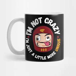 I'm not crazy, I'm just a little more unique Mug